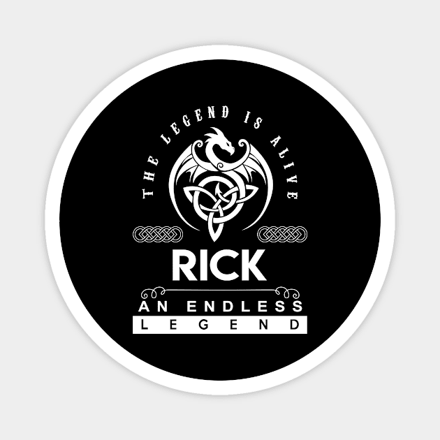 Rick Name T Shirt - The Legend Is Alive - Rick An Endless Legend Dragon Gift Item Magnet by Gnulia